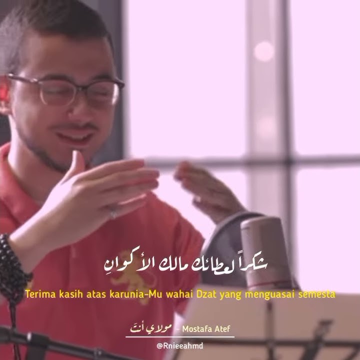 Maulaya Anta - Mostafa Atef || Lirik dan Terjemahan bahasa Indonesia