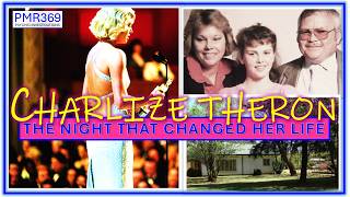 Charlize Theron: The night that changed her life forever? There is a big reveal near the end.