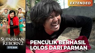 PENCULIK LOLOS! Penculik Ini Lolos Dari Kejaran Parman | SUPARMAN REBORN EPS 25 (1/4)