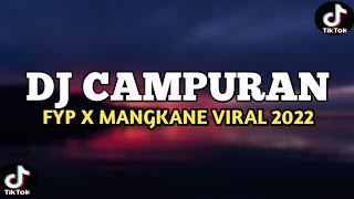 DJ CAMPURAN FYP TIKTOK VIRAL TERBARU JEDAG JEDUG FULL BASS MANGKANE 2022