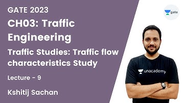 L9 | Traffic Studies: Traffic flow characteristics Study | CH03:Traffic Engineering | Kshitij Sachan