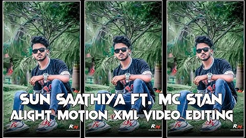 SUN SAATHIYA Ft. X MC STAN 🥀|| New Xml File Alightmotion Xml Video Editing || Hindi Song Xml File
