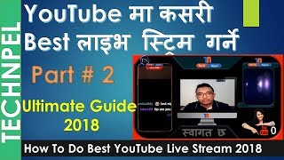 [in Nepali] How To Do Best YouTube Live Stream  Part 2 - Ultimate Guide 2018 - Nepali-