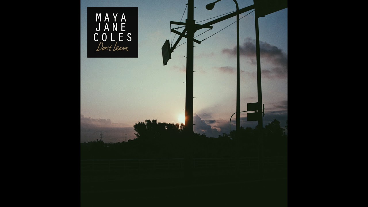 Watch Maya Jane Coles - Don't Leave on YouTube Watch Maya Jane Coles - Don't Leave on YouTube