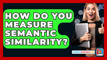How Do You Measure Semantic Similarity? - SearchEnginesHub.com