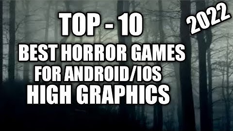 Top - 10 Best Horror Games For Android/IOS High Quality Graphics Offline 2022