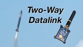 Commanding a Rocket Via Radio - Homemade Two-Way Datalink