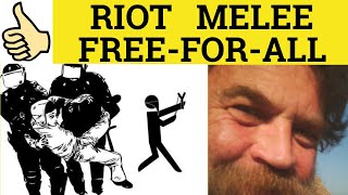 🔵 Riot or Melee or Free-for-all - Riot Meaning - Melee Examples - Free-for-all Definition