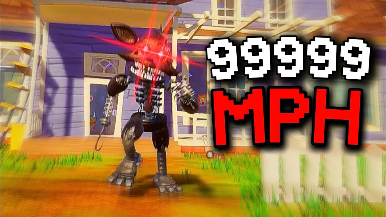 HELLO NEIGHBOR + FOXY At 99999MPH IS CHAOS…….