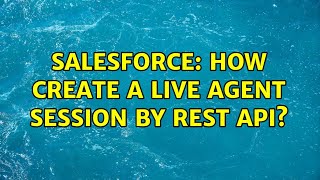 Salesforce: How create a Live Agent Session by REST API