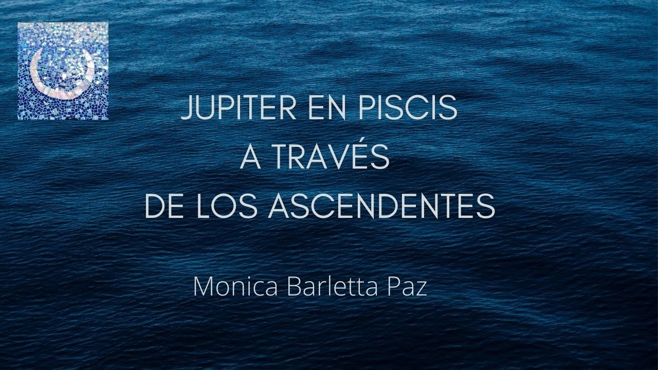 Los Ascendentes y Júpiter en Piscis - YouTube