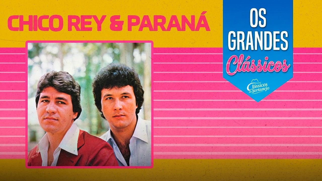 CHICO REY E PARANÁ (Grandes Sucessos) Clássicos Antigos - Você Não Sabe Amar, Canarinho Prisioneiro