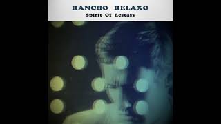 Rancho Relaxo - Spirit of Ecstasy (Full Album)
