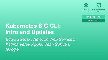 Kubernetes SIG CLI: Intro and Updates - Eddie Zaneski, Katrina Verey, Sean Sullivan