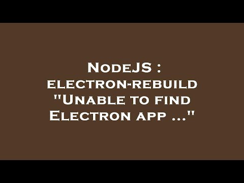 NodeJS : electron-rebuild "Unable to find Electron app ..."