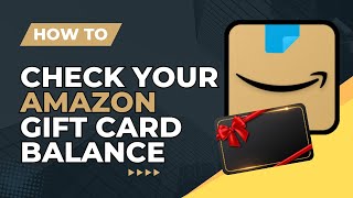 How to Check Your Amazon Gift Card Balance (2024 Guide)