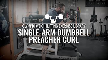 Single-Arm Dumbbell Preacher Curl | Olympic Weightlifting Exercise Library