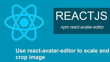 ReactJs tutorial: How to use react-avatar-editor to scale and crop images.