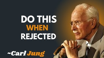 13 LESSONS on How To use REJECTION to your favor  |CARL JUNG| MOTIVATIONAL SPEECH