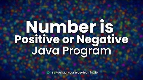 Java Program to Check Whether a Number is Positive or Negative