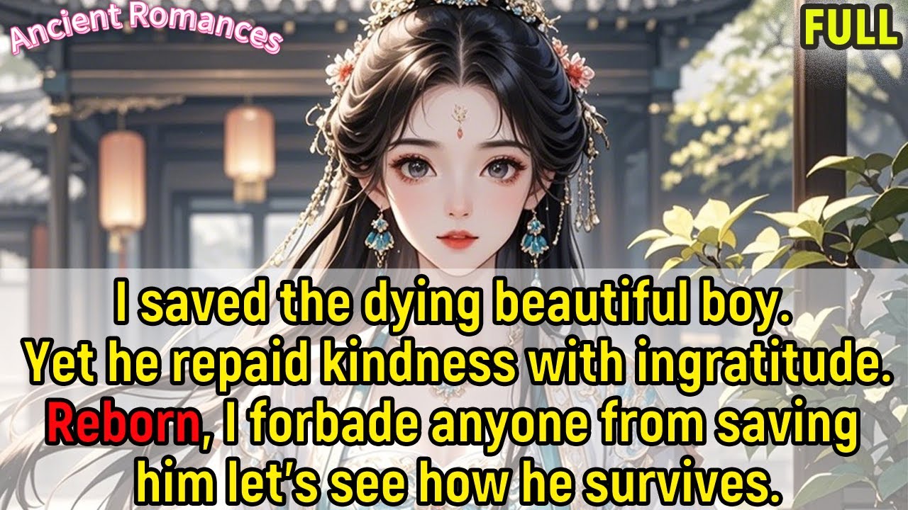 Saved the dying boy, he betrayed me.Reborn, no one saves him—see how he survives.