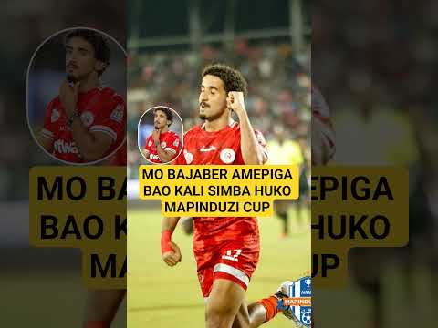 MO BAJABER AMEPIGA BAO KALI SIMBA HUKO MAPINDUZI CUP 