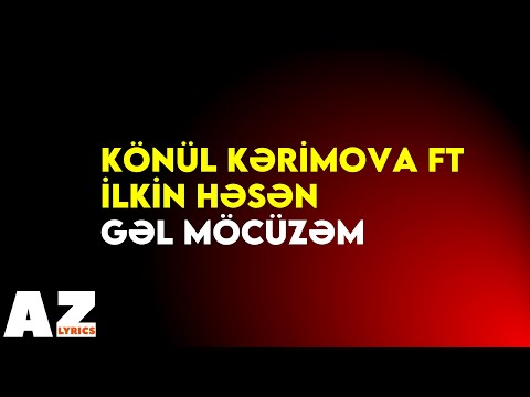 Könül Kərimova ft İlkin Həsən - Gəl möcüzəm (Lyrics/Sözlər)