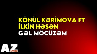 Könül Kərimova ft İlkin Həsən - Gəl möcüzəm (Lyrics/Sözlər) Resimi