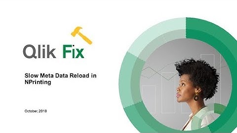 Qlik Fix: Slow MetaData Reload with NPrinting