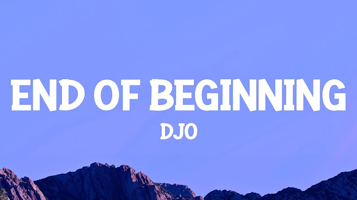 Djo - End Of Beginning (Lyrics) | and when i'm back in chicago i feel it