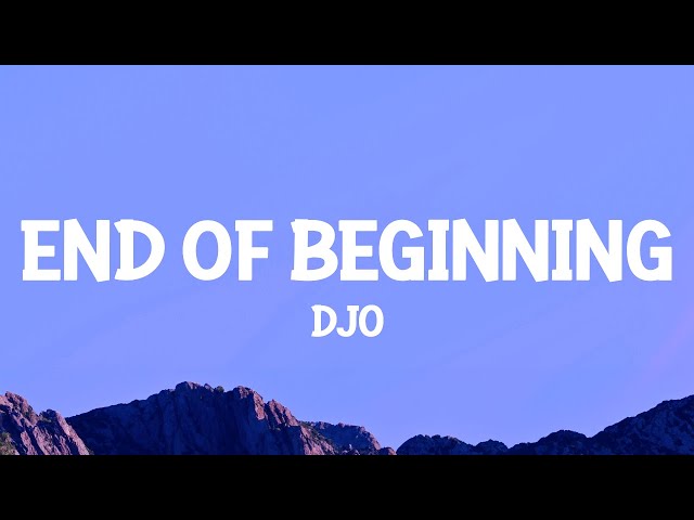 Djo - End Of Beginning (Lyrics) | and when i'm back in chicago i feel it class=