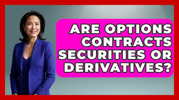 Are Options Contracts Securities Or Derivatives? - Learn About Economics