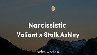 Valiant , Stalk Ashley - Narcissistic   (Lyrics)