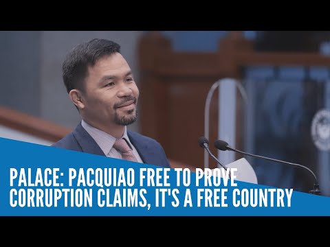 Palace: Pacquiao free to prove corruption claims, it's a free country