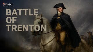 Road to Liberty: Battle of Trenton | The White House Founders Museum | PragerU