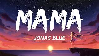 Jonas Blue – Mama (Lyrics) ft. William Singe
