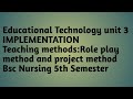 Roleplay and project method||unit3 Implementation ||teaching methods||educational Technology