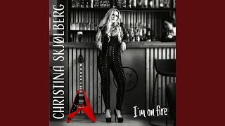 Video thumbnail of "Christina Skjolberg - I´m on fire"