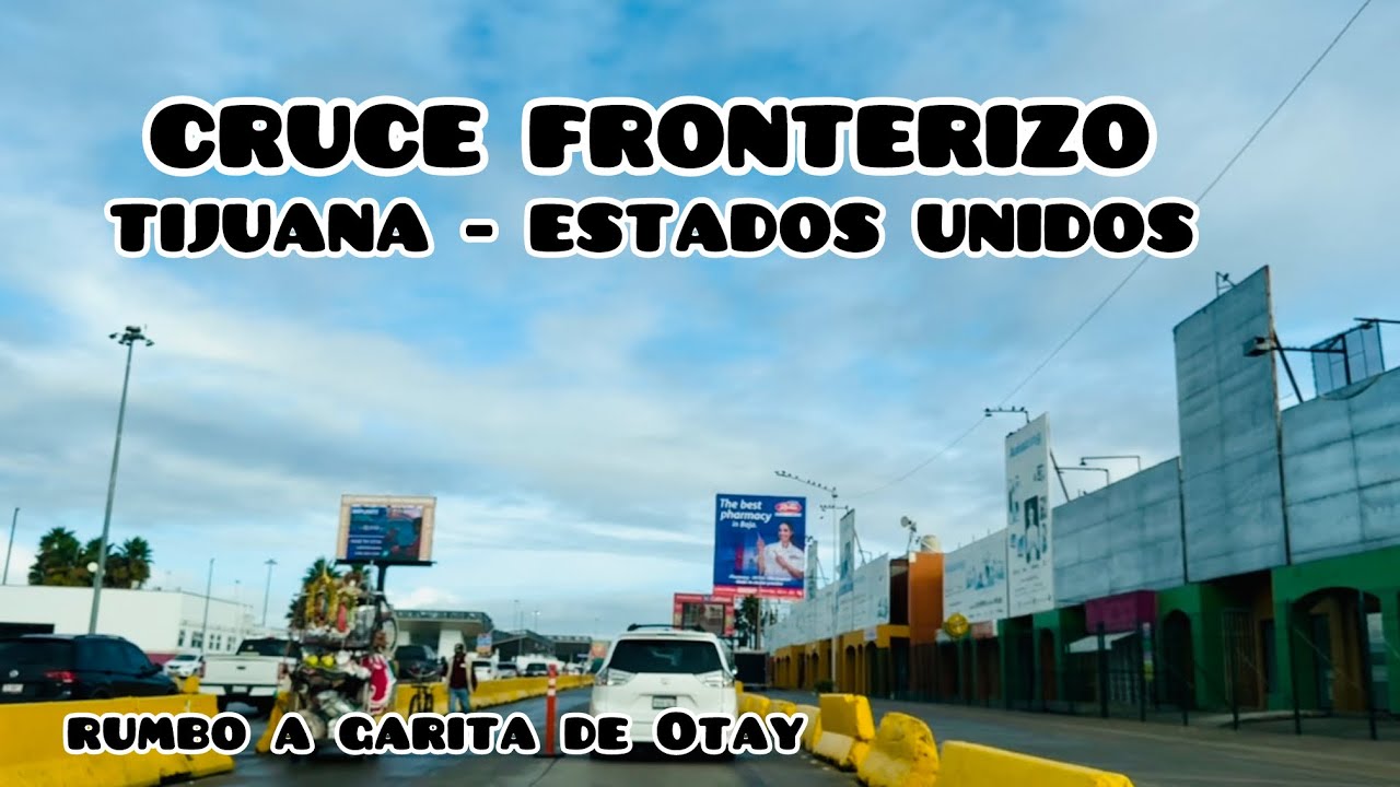 Rumbo a Garita Internacional de Otay para cruzar de Tijuana a Estados Unidos | ¡No hay fila!