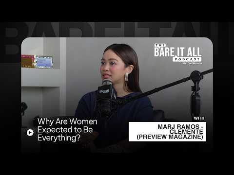 Why Are Women Expected to Be Everything?| Marj Ramos-Clemente (Preview PH) | The Bare It All Podcast
