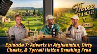 Episode 7: Adverts in Afghanistan, Dirty Cheats & Tyrrell Hatton Breaking Free