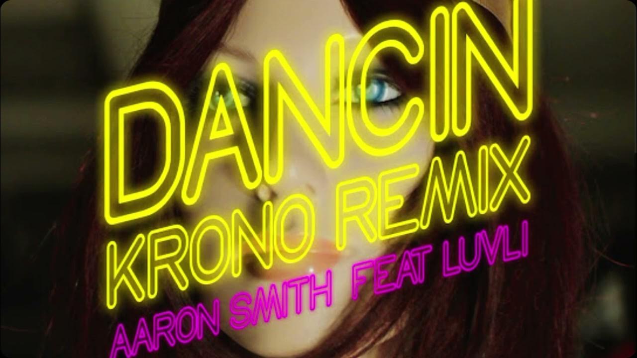 Dancing remix mp3. Aaron Smith, Luvli Dancin. Aaron Smith Dancin Luvli Krono Remix. Dancin Krono Remix.