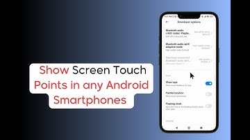 Show Screen Touch Points in any Android Smartphones
