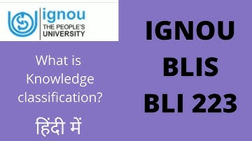 IGNOU BLIS BLI 223 types of classification, knowledge classification 2021