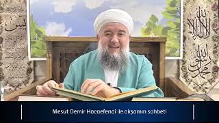 Mesut Demir Hocaefendi Akşamın Sohbeti 36