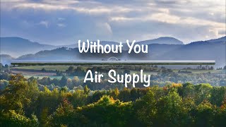 Without You | Air Supply (Lyrics)