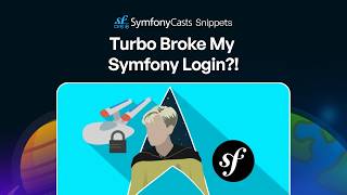 Turbo Broke My Symfony Login!