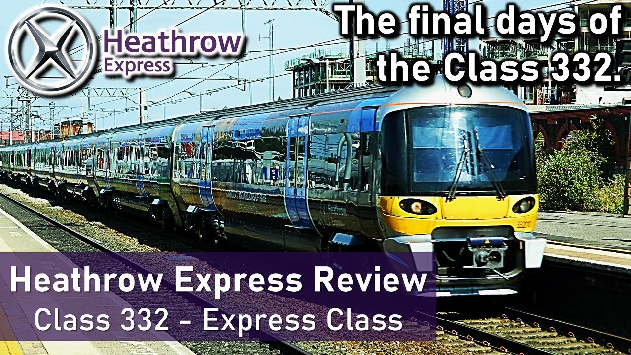 Farewell to the Class 332s - Heathrow Express Review