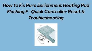 How to Fix Pure Enrichment Heating Pad Flashing F - Quick Controller Reset & Troubleshooting