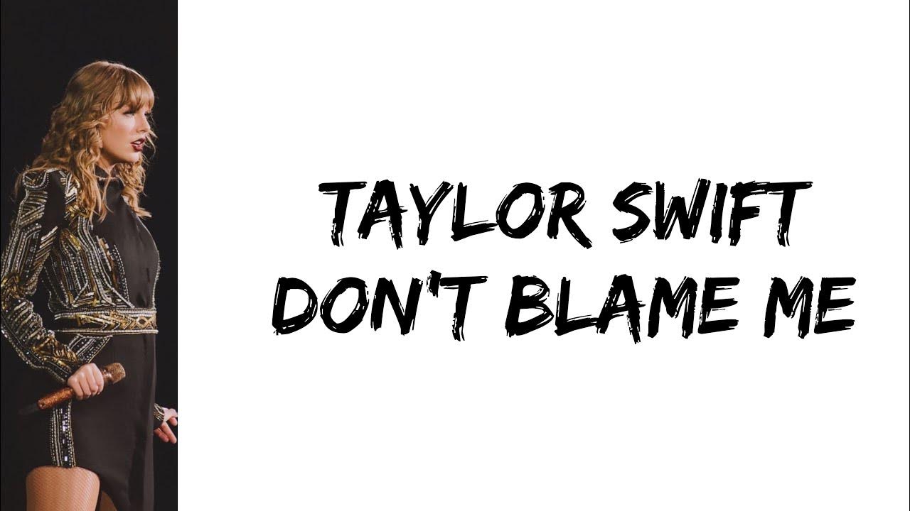 don't blame me by taylor swift in 2023  Crazy lyrics, Lyrics, Don't blame  me taylor swift